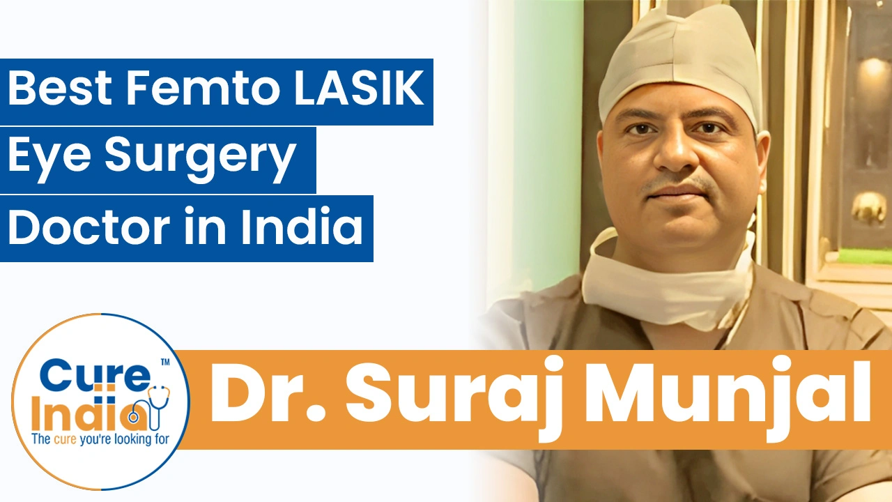 Dr. Suraj Munjal: Best Femto LASIK Eye Surgery Doctor in India